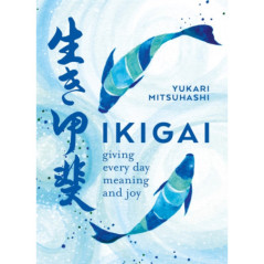 Ikigai : Giving every day meaning and joy