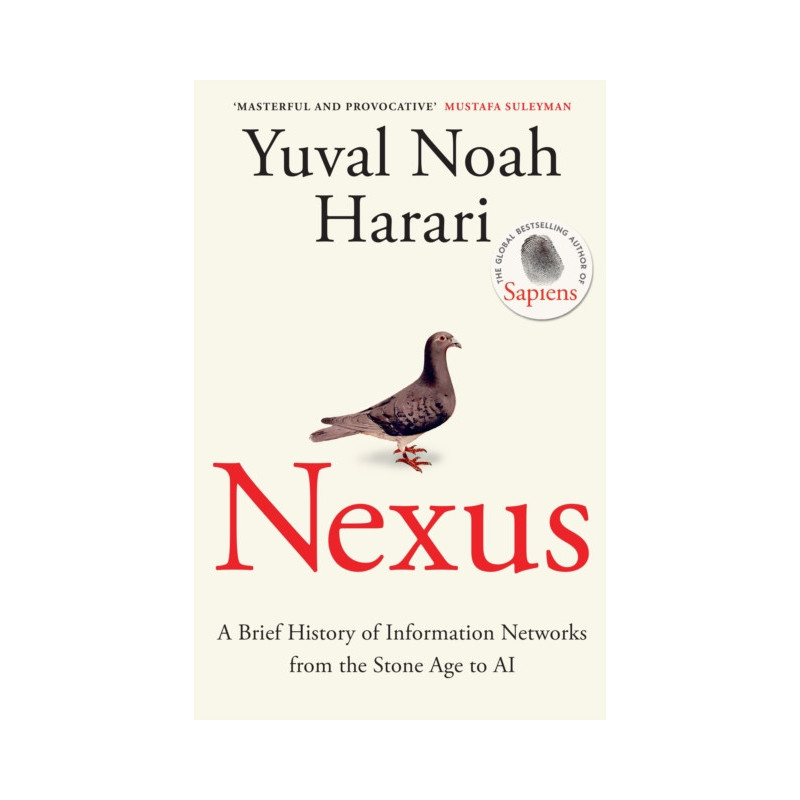 Nexus : A Brief History of Information Networks from the Stone Age to AI Nexus : A Brief History of Information Networks from the Stone Age to AI