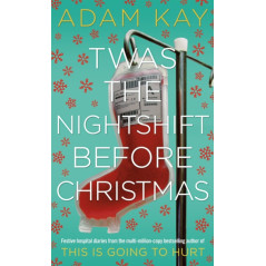 Twas The Nightshift Before Christmas : Festive Diaries from the Creator of This Is Going to Hurt