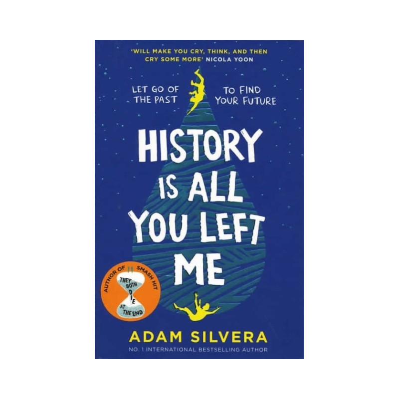 History Is All You Left Me : The much-loved hit from the author of No.1 bestselling blockbuster THEY BOTH DIE AT THE END! History Is All You Left Me : The much-loved hit from the author of No.1 bestselling blockbuster THEY BOTH DIE AT THE END!