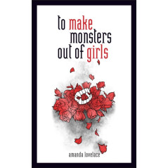 to make monsters out of girls