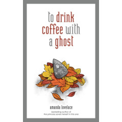 to drink coffee with a ghost