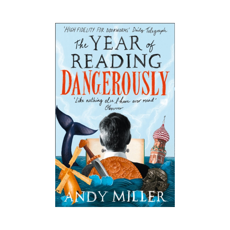 The Year of Reading Dangerously : How Fifty Great Books Saved My Life The Year of Reading Dangerously : How Fifty Great Books Saved My Life