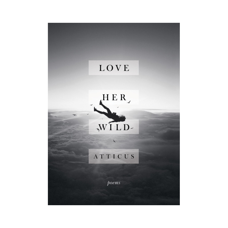 Love Her Wild : Poetry Love Her Wild : Poetry
