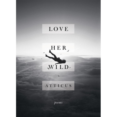 Love Her Wild : Poetry
