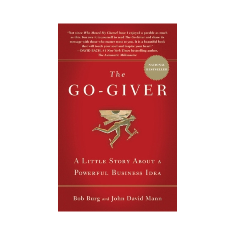 The Go-Giver : A Little Story About a Powerful Business Idea The Go-Giver : A Little Story About a Powerful Business Idea