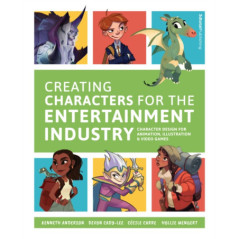 Creating Characters for the Entertainment Industry : Develop Spectacular Designs from Basic Concepts