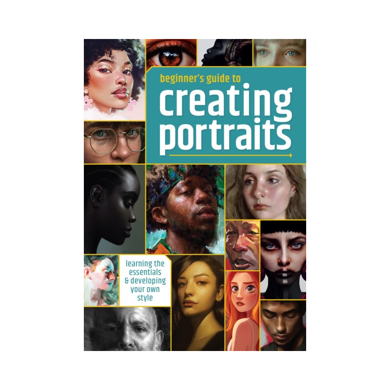 Beginner's Guide to Creating Portraits : Learning the essentials & developing your own style