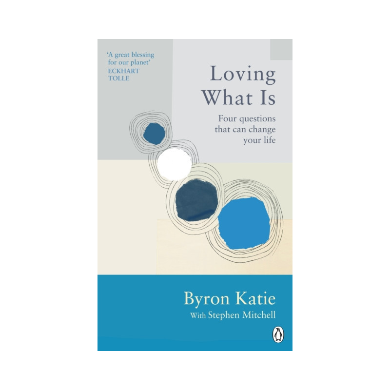 Loving What Is : Four Questions That Can Change Your Life