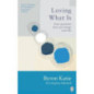 Loving What Is : Four Questions That Can Change Your Life