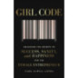 Girl Code : Unlocking the Secrets to Success, Sanity and Happiness for the Female Entrepreneur