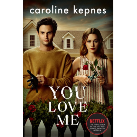 You Love Me : The highly anticipated sequel to You and Hidden Bodies (YOU series Book 3)