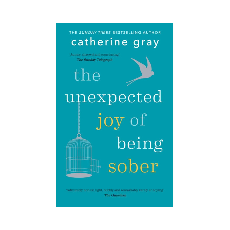 The Unexpected Joy of Being Sober The Unexpected Joy of Being Sober
