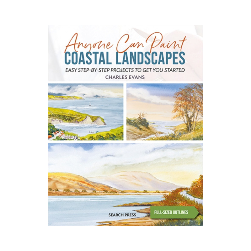 Anyone Can Paint Coastal Landscapes : Easy Step-by-Step Projects to Get You Started Anyone Can Paint Coastal Landscapes : Easy Step-by-Step Projects to Get You Started