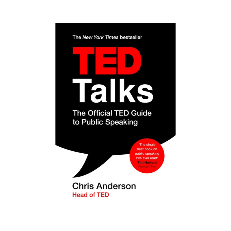 TED Talks : The official TED guide to public speaking: Tips and tricks for giving unforgettable speeches and presentations