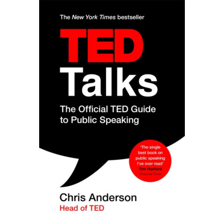 TED Talks : The official TED guide to public speaking: Tips and tricks for giving unforgettable speeches and presentations