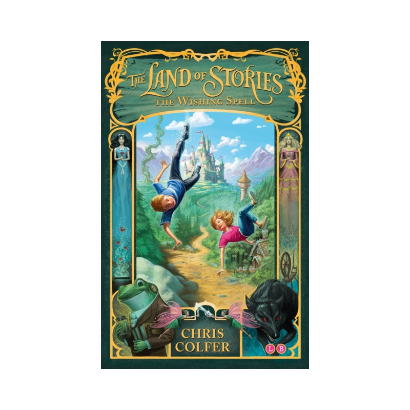 The Land of Stories: The Wishing Spell : Book 1 The Land of Stories: The Wishing Spell : Book 1