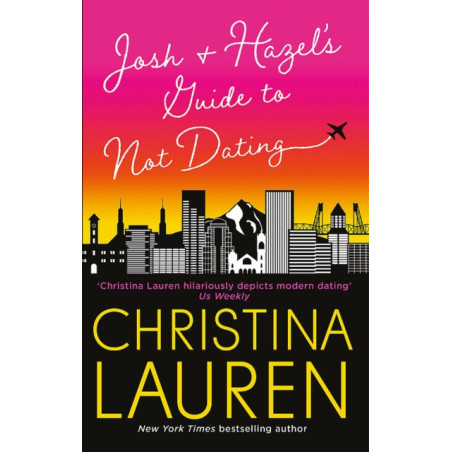 Josh and Hazel's Guide to Not Dating : friends to lovers romcom from the author of The Unhoneymooners
