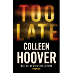 Too Late : A dark and twisty thriller from the author of IT ENDS WITH US