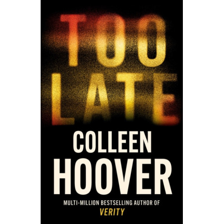 Too Late : A dark and twisty thriller from the author of IT ENDS WITH US