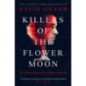 Killers of the Flower Moon : Oil, Money, Murder and the Birth of the FBI Killers of the Flower Moon : Oil, Money, Murder and the Birth of the FBI