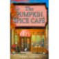 The Pumpkin Spice Cafe : Book 1 The Pumpkin Spice Cafe : Book 1
