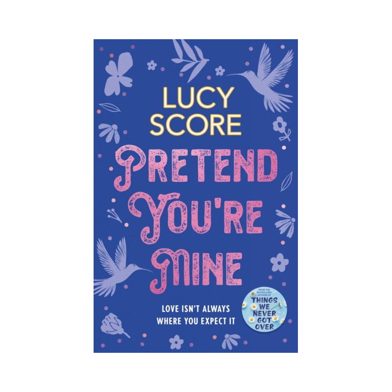 Pretend You're Mine : a fake dating small town love story from the author of Things We Never Got Over