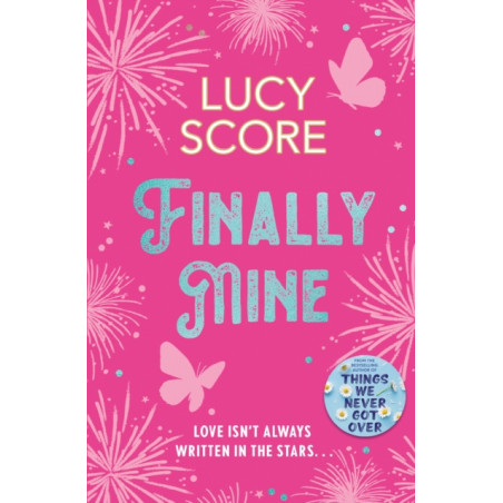 Finally Mine : the unmissable small town love story from the author of Things We Never Got Over