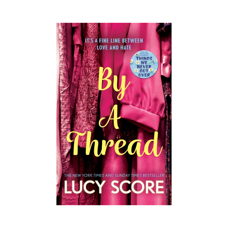 By a Thread : the must-read workplace romantic comedy from the bestselling author of Things We Never Got Over