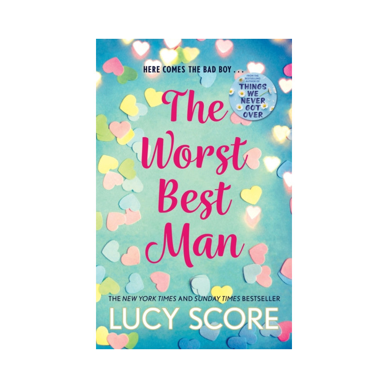 The Worst Best Man : a hilarious and spicy romantic comedy from the author of Things We Never got Over The Worst Best Man : a hilarious and spicy romantic comedy from the author of Things We Never got Over