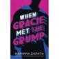 When Gracie Met The Grump : From the author of the sensational TikTok hit, FROM LUKOV WITH LOVE When Gracie Met The Grump : From the author of the sensational TikTok hit, FROM LUKOV WITH LOVE