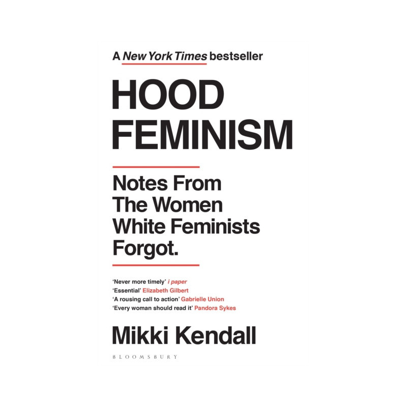 Hood Feminism : Notes from the Women White Feminists Forgot