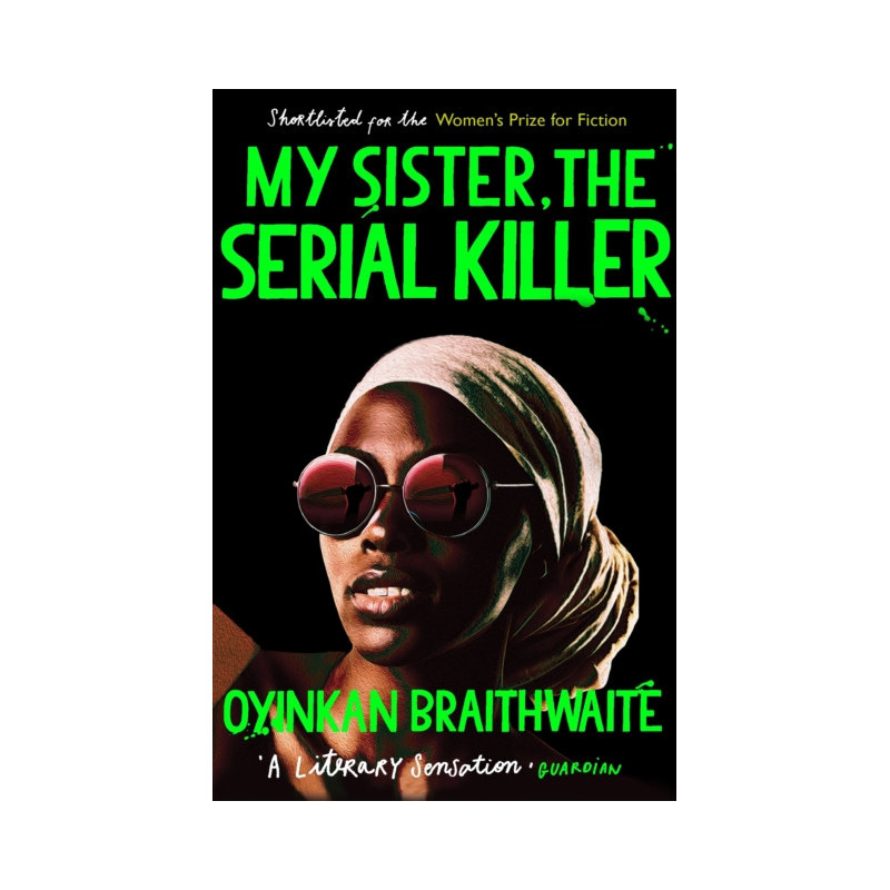 My Sister, the Serial Killer : The Sunday Times Bestseller My Sister, the Serial Killer : The Sunday Times Bestseller