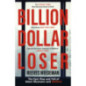 Billion Dollar Loser: The Epic Rise and Fall of WeWork : The Sunday Times Business Book of the Year Billion Dollar Loser: The Epic Rise and Fall of WeWork : The Sunday Times Business Book of the Year