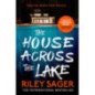 The House Across the Lake : the utterly gripping new psychological suspense thriller from the internationally bestselling author The House Across the Lake : the utterly gripping new psychological suspense thriller from the internationally bestselling author