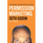 Permission Marketing : Turning Strangers Into Friends And Friends Into Customers