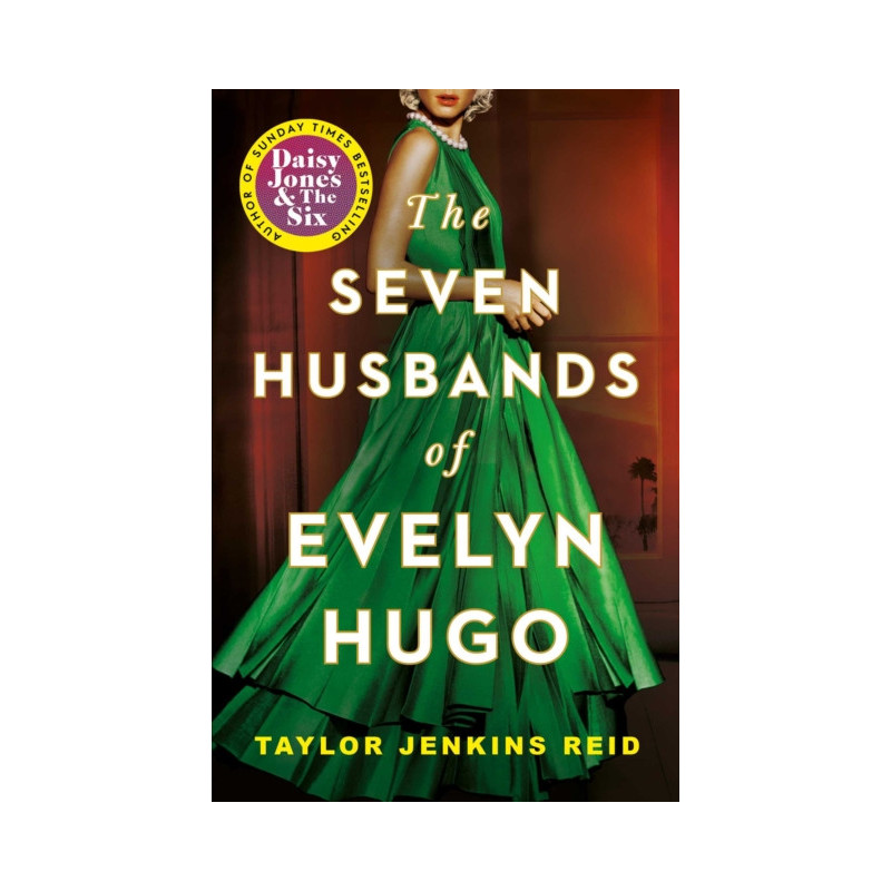 The Seven Husbands of Evelyn Hugo : The Sunday Times Bestseller The Seven Husbands of Evelyn Hugo : The Sunday Times Bestseller