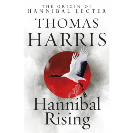 Hannibal Rising : (Hannibal Lecter)