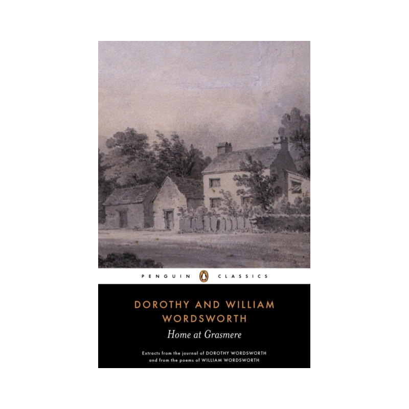 Home at Grasmere : Extracts from the Journal of Dorothy Wordsworth and from the Poems of William Wordsworth