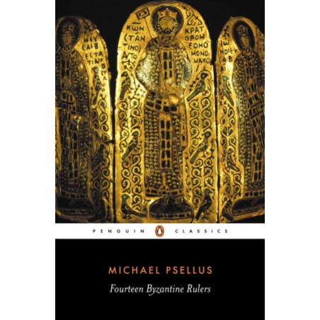 Fourteen Byzantine Rulers : The Chronographia of Michael Psellus