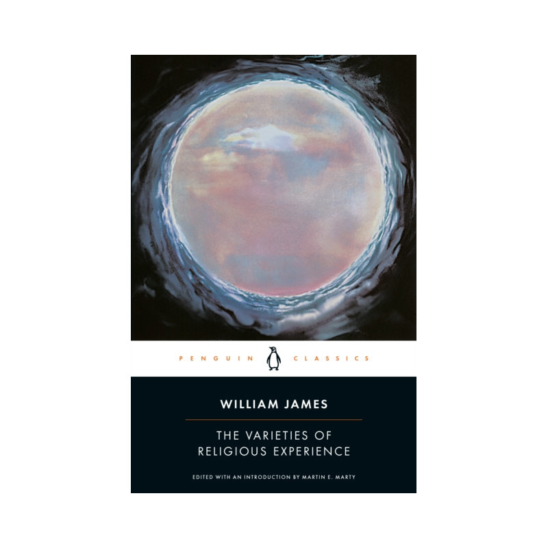 The Varieties of Religious Experience : A Study in Human Nature