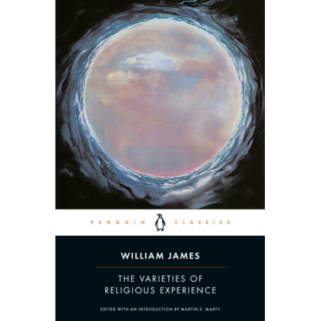 The Varieties of Religious Experience : A Study in Human Nature