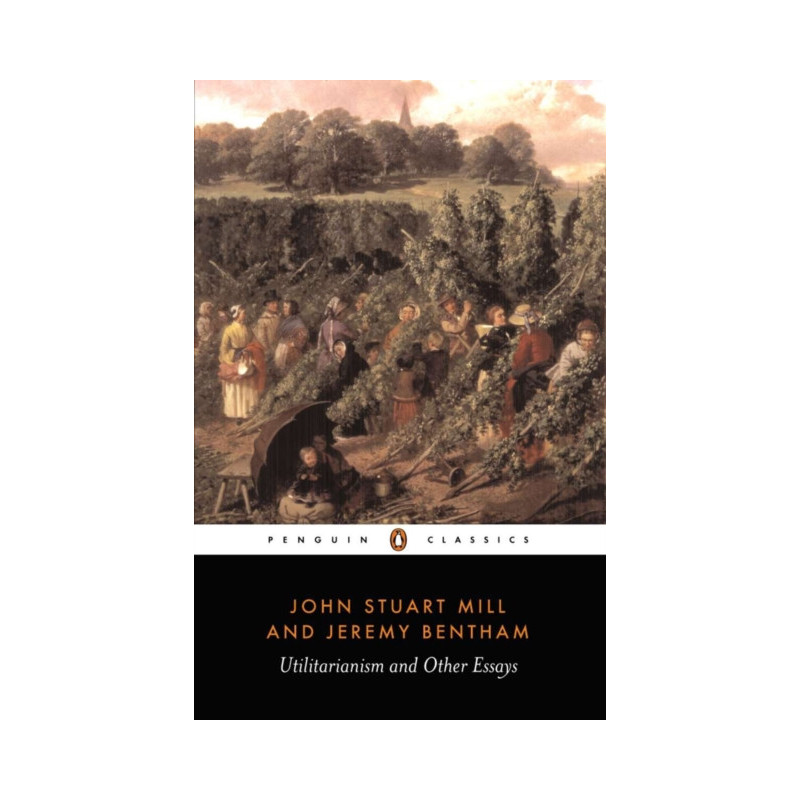 Utilitarianism and Other Essays