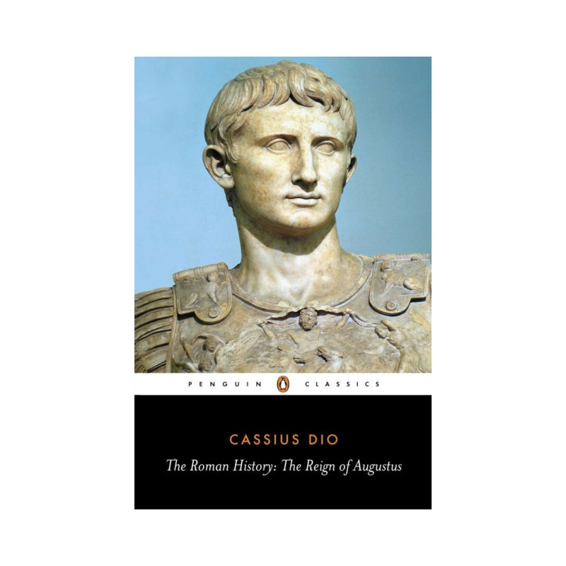 The Roman History : The Reign of Augustus