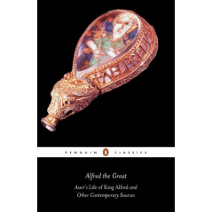 Alfred the Great : Asser's Life of King Alfred and Other Contemporary Sources