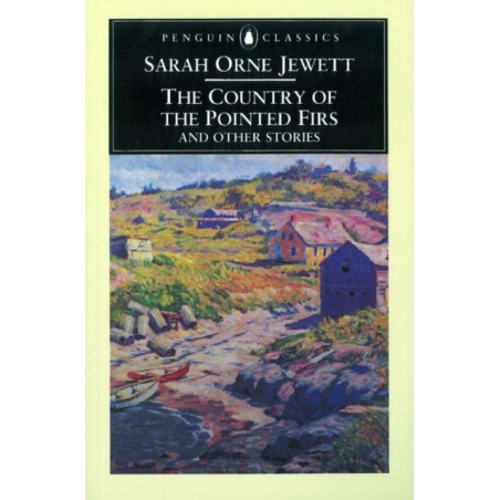 The Country of the Pointed Firs and Other Stories