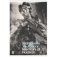 Memoirs of Hadrian : And Reflections on the Composition of Memoirs of Hadrian