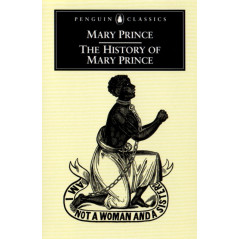 The History of Mary Prince : A West Indian Slave