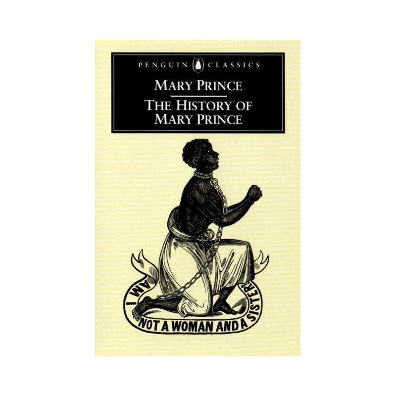 The History of Mary Prince : A West Indian Slave