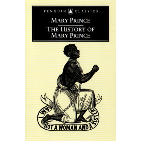 The History of Mary Prince : A West Indian Slave